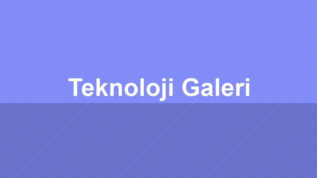 Teknoloji Galeri